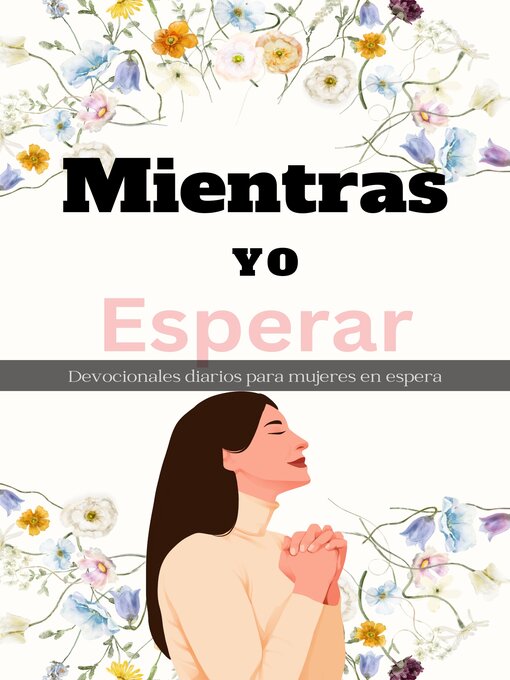 Title details for Mientras  Yo  Esperar Devocionales diarios para mujeres en espera by La publicación Victoriosa - Available